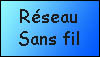 Réseau sans fil, wifi Réseau sans fil, wifi